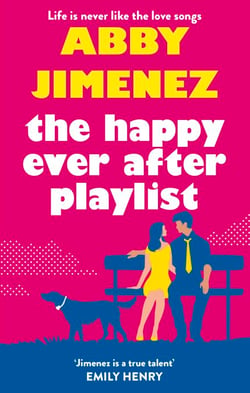 The Happy Ever After Playlist - 'Full of fierce humour and fiercer heart' Casey McQuiston, New York Times bestselling author of Red, White &amp; Royal Blue