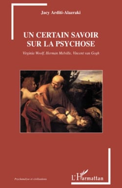 Un certain savoir sur la psychose - Virginia Woolf, Herman Melville, Vincent Van Gogh