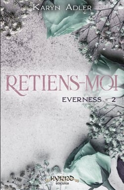 Retiens-moi  - Everness #2 - Romance Contemporaine sur la quête de liberté et les liens du cœur
