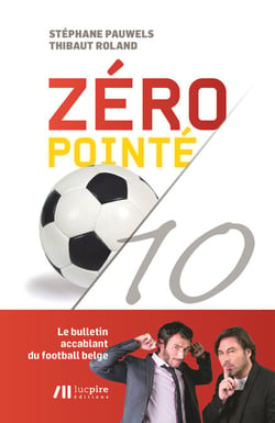 Zéro pointé - Le bulletin accablant du football belge
