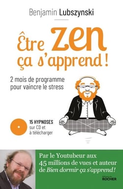 Être zen, ça s'apprend ! - Deux mois de programme pour vaincre le stress