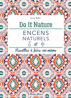 Encens naturels - Recettes à faire soi-même