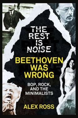 The Rest Is Noise Series: Beethoven Was Wrong - Bop, Rock, and the Minimalists