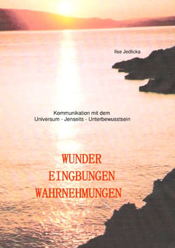 Wunder Eingebungen Wahrnehmungen - Kommunikation mit dem Universum - Jenseits - Unterbewusstsein