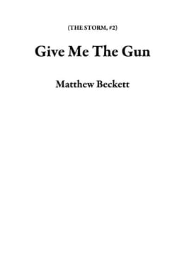 Give Me The Gun - THE STORM, #2