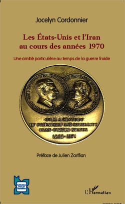 Les Etats-Unis et l'Iran au cours des années 1970 - Une amitié particulière au temps de la guerre froide