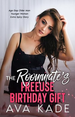 The Roommate’s Freeuse Birthday Gift - Age Gap Insta Love Extra Spicy Short Stories