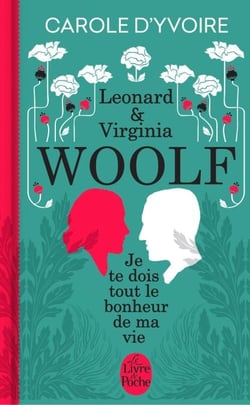 Je te dois tout le bonheur de ma vie - Virginia &amp; Leonard Woolf