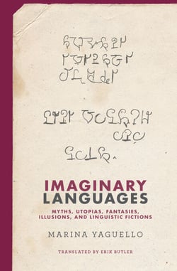 Imaginary Languages - Myths, Utopias, Fantasies, Illusions, and Linguistic Fictions
