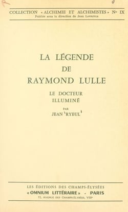 La légende de Raymond Lulle - Le docteur illuminé