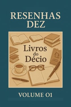 Resenha Dez Livros do Décio Volume 01 - Resenhas Dez Livros do Décio, #1