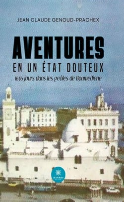 Aventures en un État douteux - 1656 jours dans les geôles de Boumediene