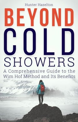 Beyond Cold Showers: A Comprehensive Guide to the Wim Hof Method and Its Benefits - Cold Exposure Mastery, #3