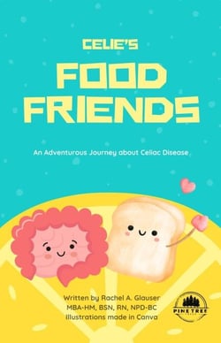Celie's Food Friends: An Adventurous Journey about Celiac Disease