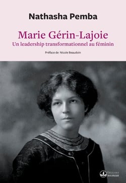 Marie Gérin-Lajoie - Un leadership transformationnel au féminin