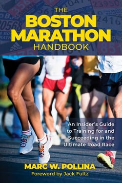 Boston Marathon Handbook - An Insider's Guide to Training for and Succeeding in the Ultimate Road Race