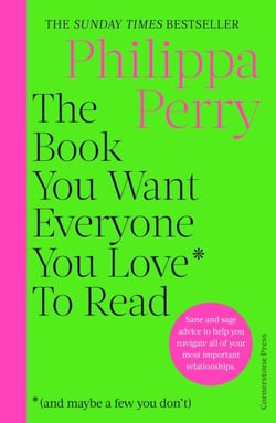 The Book You Want Everyone You Love* To Read *(and maybe a few you don’t) - THE SUNDAY TIMES BESTSELLER