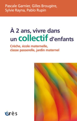 A 2 ans, vivre dans un collectif d'enfants - Crèche, école maternelle, classe passerelle, jardin maternel