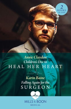 Children's Doc To Heal Her Heart / Falling Again For The Surgeon - Children's Doc to Heal Her Heart / Falling Again for the Surgeon