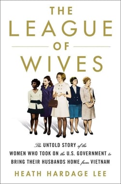The League of Wives - The Untold Story of the Women Who Took on the US Government to Bring Their Husbands Home