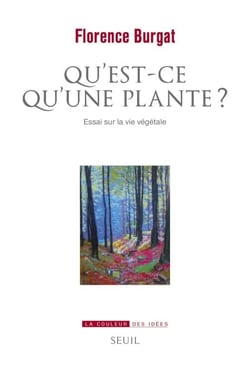 Qu'est-ce qu'une plante ? - Essai sur la vie végétale