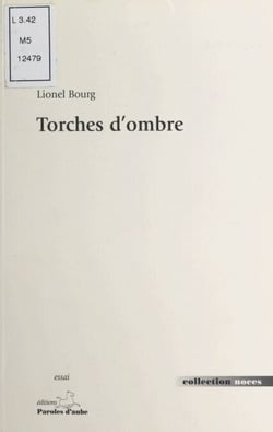 Torches d'ombres : La mine, ténèbres et lumière dans la littérature des XIXe et XXe siècles - Quelques aspects d'une dualité