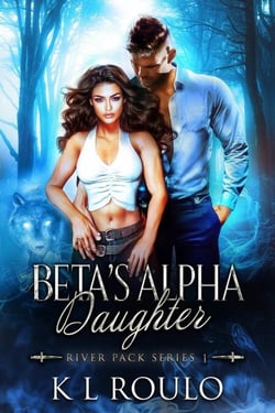Beta's Alpha Daughter - River Pack Series, #1