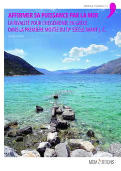 Affirmer sa puissance par la mer - La rivalité pour l’hégémonie en Grèce dans la première moitié du IVe siècle avant J.-C.