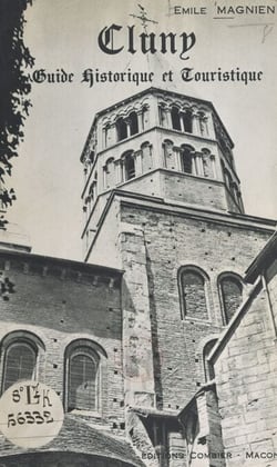 Cluny - L'abbaye, la ville, la région, guide historique et touristique