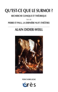 Qu'est-ce que le surmoi ? - Recherche clinique et théorique suivi de Pierre et Paul, la dernière nuit (théâtre)