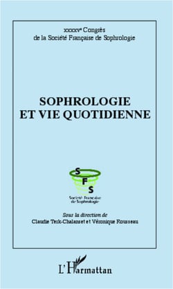 Sophrologie et vie quotidienne - XXXXVe Congrès de la Société Française de Sophrologie