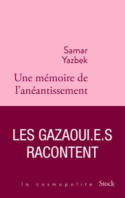 Une mémoire de l'anéantissement - Les Gazaoui.e.s racontent