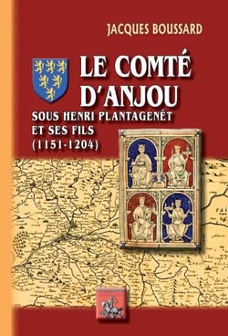 Le comté d'Anjou sous Henri II Plantagenêt et ses fils (1151-1204)