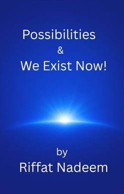 Possibilities &amp; We Exist Now!