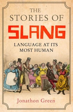The Stories of Slang - Language at its most human