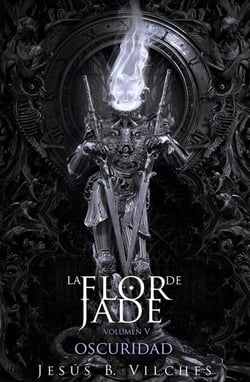 Flor de Jade V Oscuridad Parte I Cataclismo - La Flor de Jade, #6