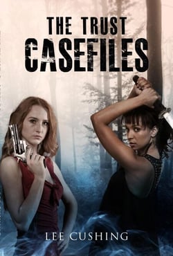 The Trust Casefiles - Trust Casefiles, #1