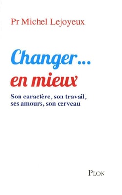 Changer... en mieux - Son caractère, son travail, ses amours, son cerveau