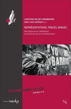 Représentations, traces, images - Des peintures du néolithique aux écritures de soi contemporaines - Le sujet dans la Cité - Actuels n°5