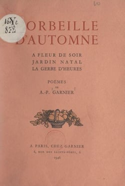 Corbeille d'automne - À fleur de soir ; Jardin natal ; La gerbe d'heures