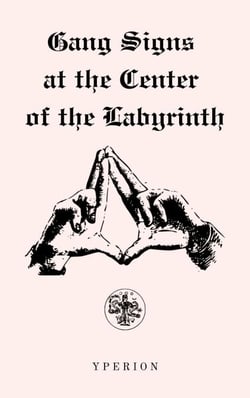 Gang Signs at the Center of the Labyrinth