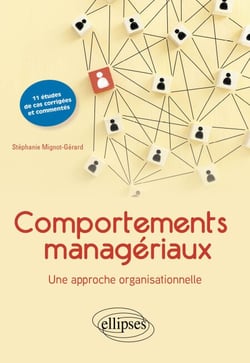 Comportements managériaux. Une approche organisationnelle - 11 études de cas commentées et corrigées