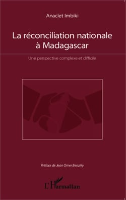 La réconciliation nationale à Madagascar - Une perspective complexe et difficile