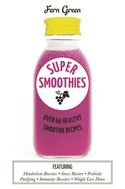 Super Smoothies - Over 60 Healthy Smoothie Recipes