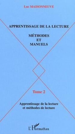 APPRENTISSAGE DE LA LECTURE - METHODES ET MANUELS Tome 2 : Apprentissage de la lecture et méthodes de lecture - Tome 2 : Apprentissage de la lecture et méthodes de lecture