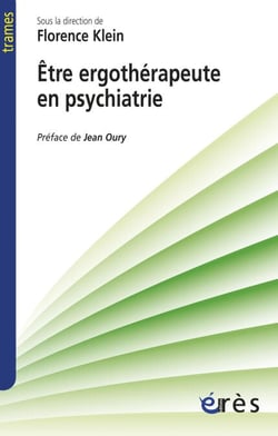 Etre ergothérapeute en psychiatrie - Narrations cliniques pour une poéthique du soin