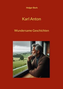 Karl Anton - Wundersame Geschichten