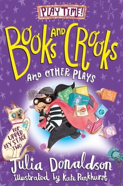 Books and Crooks and Other Plays - Four original and fun plays for children, from the author of The Gruffalo