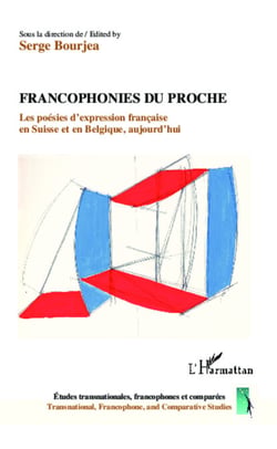 Francophonies du proche - Les poésies d'expression française en Suisse et en Belgique, aujourd'hui