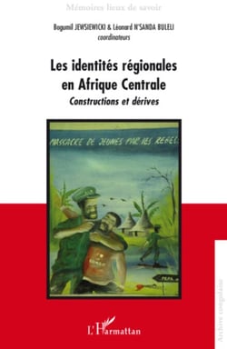 Les identités régionales en Afrique Centrale - Constructions et dérives